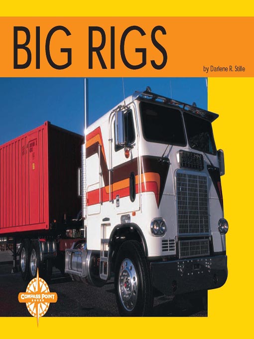 Title details for Big Rigs by Darlene R. Stille - Available